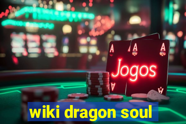 wiki dragon soul